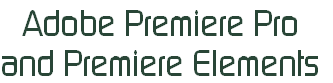 Adobe Premiere Pro 
and Premiere Elements